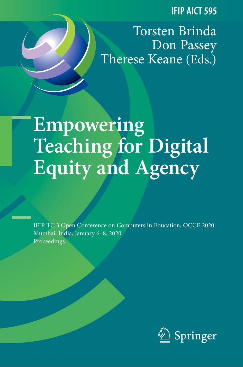 Empowering Teaching for Digital Equity and Agency: IFIP TC 3 Open Conference on Computers in Education, OCCE 2020, Mumbai, India, January 6â8, 2020, Proceedings by Torsten Brinda Don Passey Therese Keane