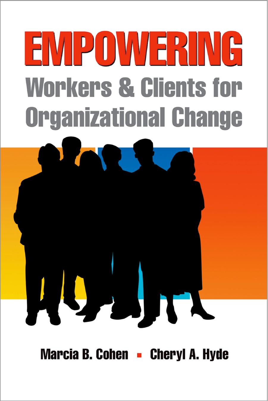 Empowering Workers and Clients for Organizational Change by Marcia B. Cohen; Cheryl A. Hyde