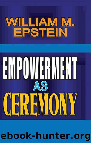Empowerment as Ceremony by William Epstein