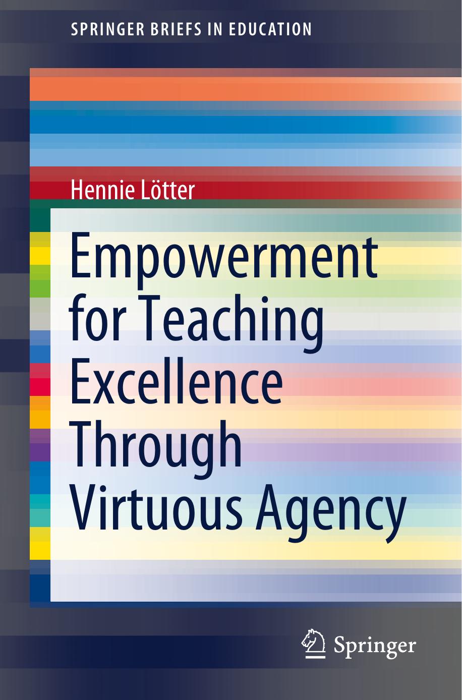 Empowerment for Teaching Excellence Through Virtuous Agency by Hennie Lötter