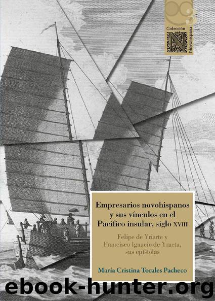 Empresarios novohispanos y sus vínculos en el Pacífico insular, siglo XVIII by María Cristina Torales Pacheco