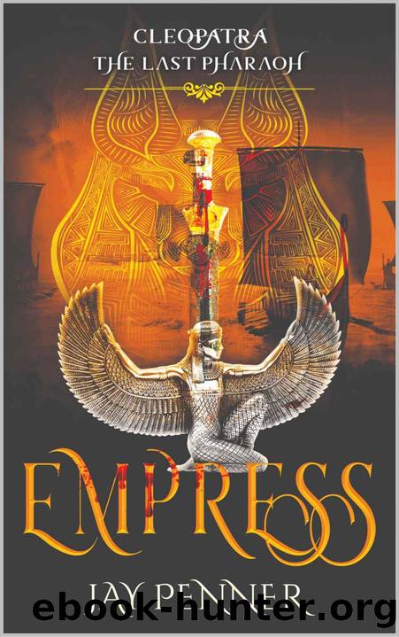 Empress Cleopatra: The Last Pharaoh Book III by Penner Jay