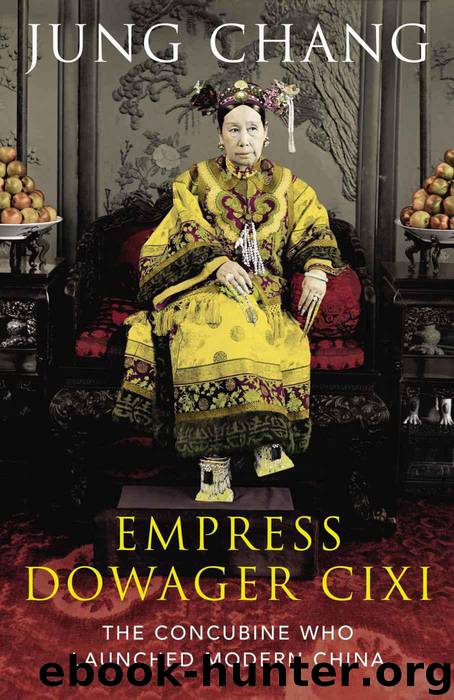 Empress Dowager Cixi: The Concubine Who Launched Modern China by Chang Jung