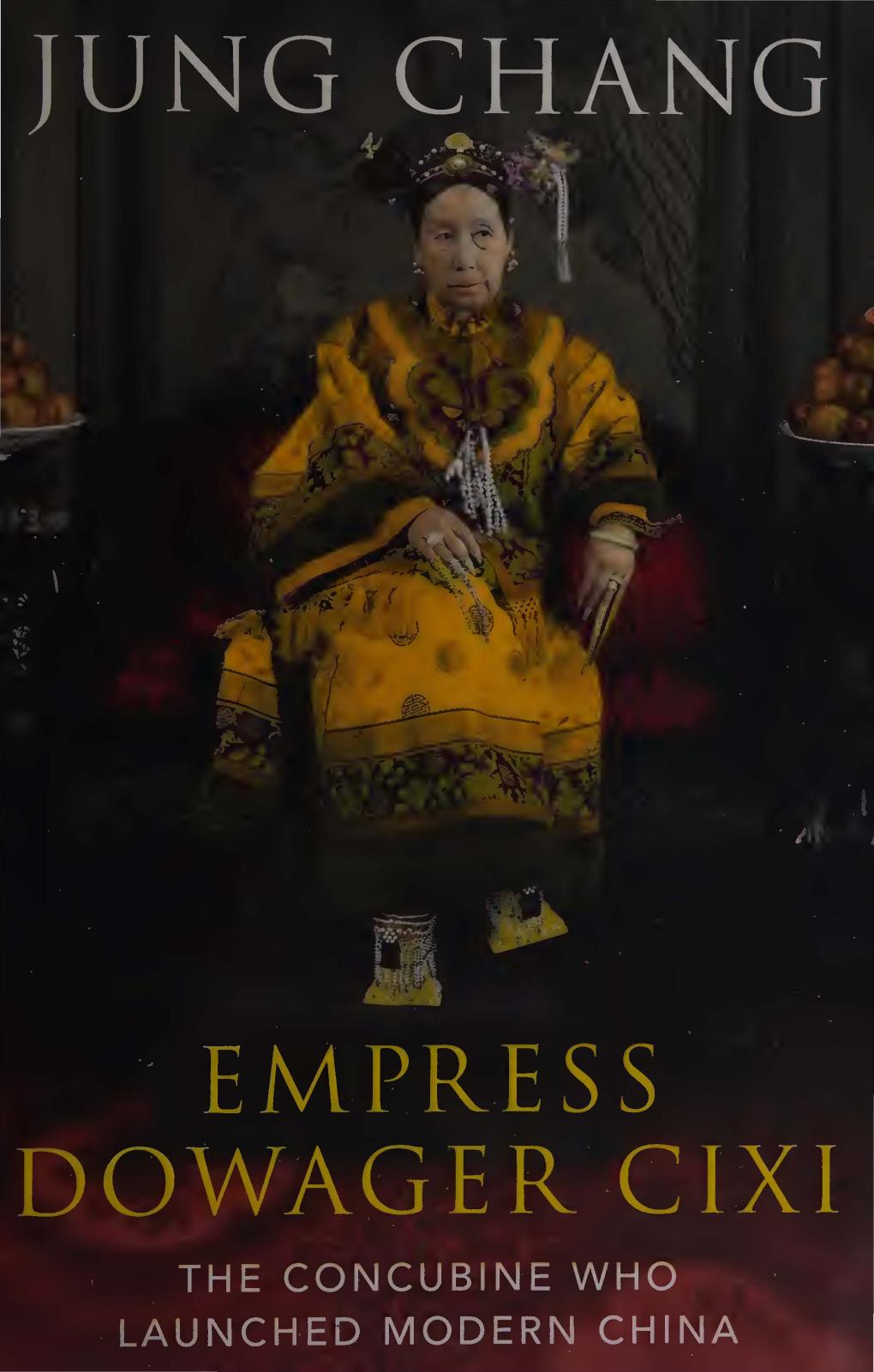 Empress Dowager Cixi: The Concubine Who Launched Modern China by Jung Chang
