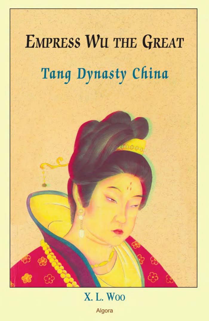 Empress Wu the Great: Tang Dynasty China by X. L. Woo