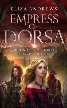 Empress of Dorsa (The Chronicles of Dorsa Book 3) by Eliza Andrews