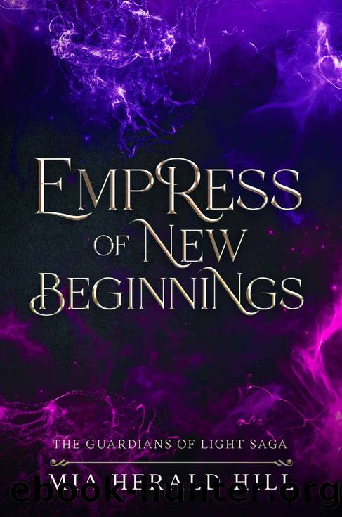 Empress of New Beginnings: An Epic Fantasy Novel (The Guardians of Light Saga Book 3) by Mia Herald Hill