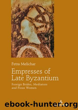 Empresses of Late Byzantium by Petra Melichar
