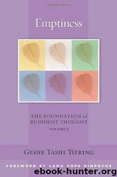 Emptiness: The Foundation of Buddhist Thought by Geshe Tashi Tsering & Lama Zopa Rinpoche & Gordon McDougall