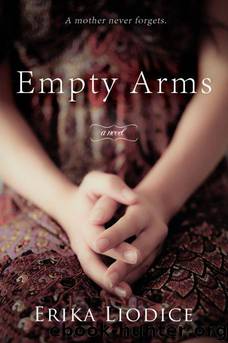 Empty Arms: A Novel by Liodice Erika