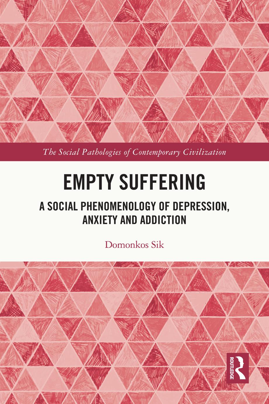 Empty Suffering: A Social Phenomenology of Depression, Anxiety and Addiction by Domonkos Sik