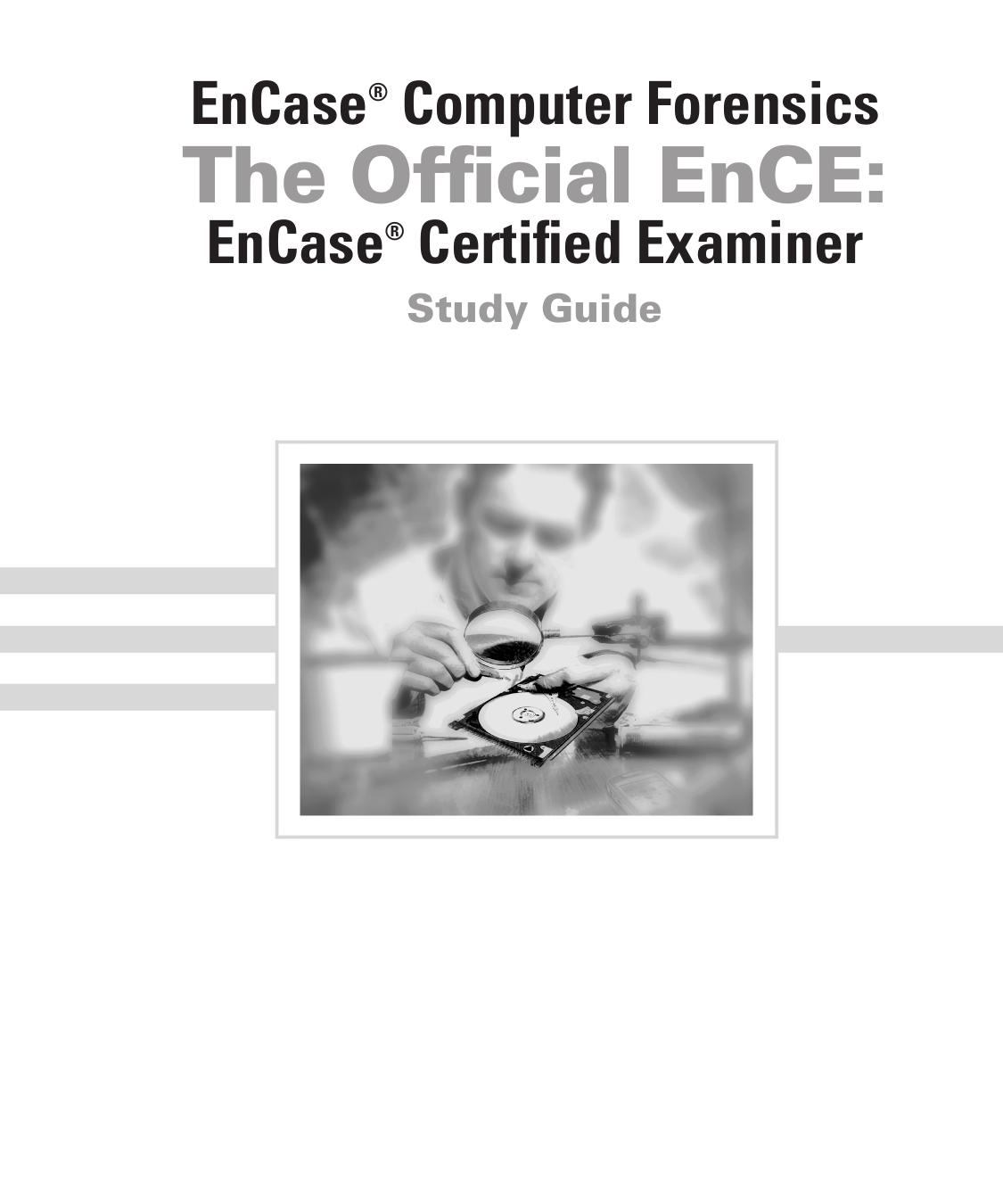 EnCase Computer Forensics: The Official EnCE: EnCase Certified Examiner Study Guide by Steve Bunting William Wei