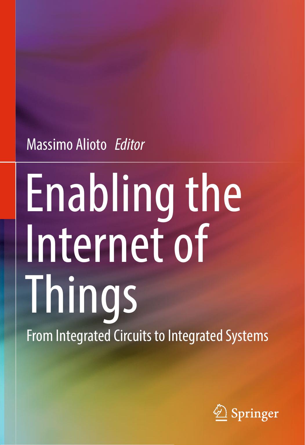 Enabling the Internet of Things: From Integrated Circuits to Integrated Systems by Massimo Alioto (eds.)