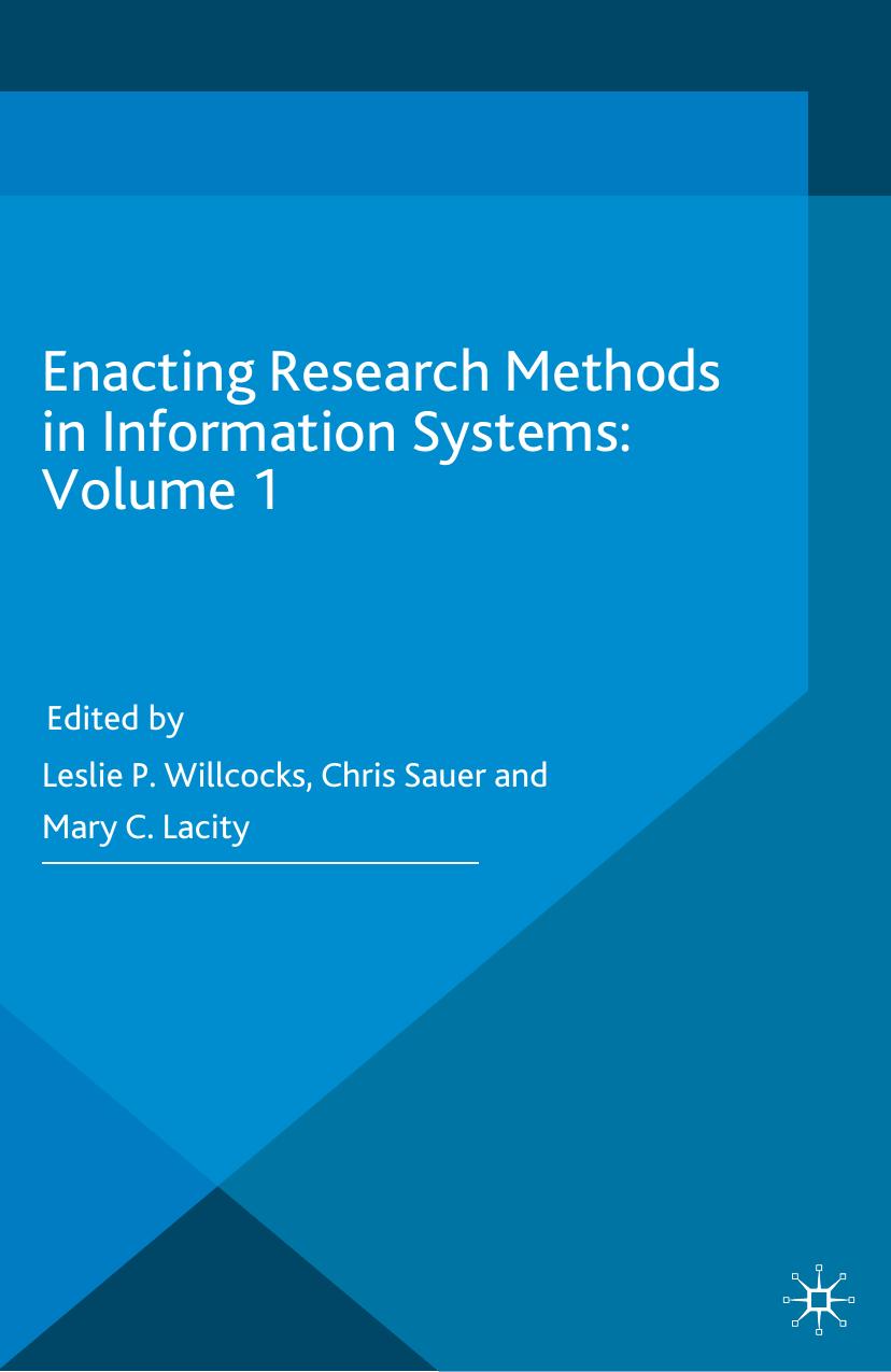 Enacting Research Methods in Information Systems: Volume 1 by Leslie P. Willcocks Chris Sauer Mary C. Lacity (eds.)