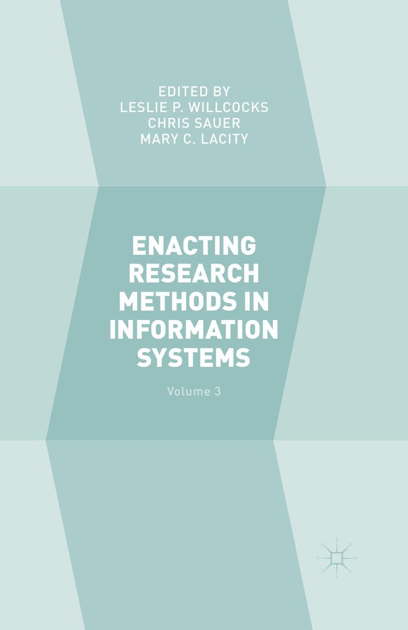 Enacting Research Methods in Information Systems: Volume 3 by Leslie P. Willcocks Chris Sauer Mary C. Lacity (eds.)