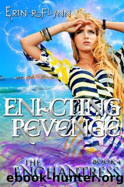 Enacting Revenge (Enchantress Book 4) by Erin R Flynn