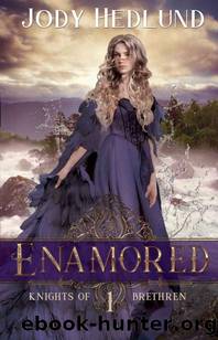 Enamored (Knights of Brethren Book 1) by Jody Hedlund