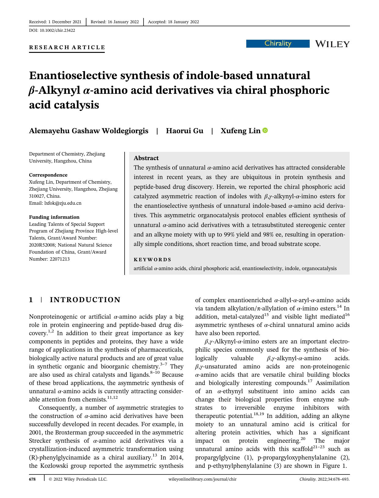 Enantioselective synthesis of indoleâbased unnatural âAlkynyl âamino acid derivatives via chiral phosphoric acid catalysis by Alemayehu Gashaw Woldegiorgis Haorui Gu Xufeng Lin