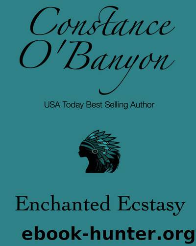 Enchanted Ecstasy by Constance O'Banyon