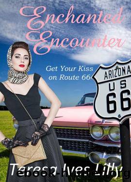 Enchanted Encounter (Get Your Kiss On Route 66 #3) by Teresa Ives Lilly