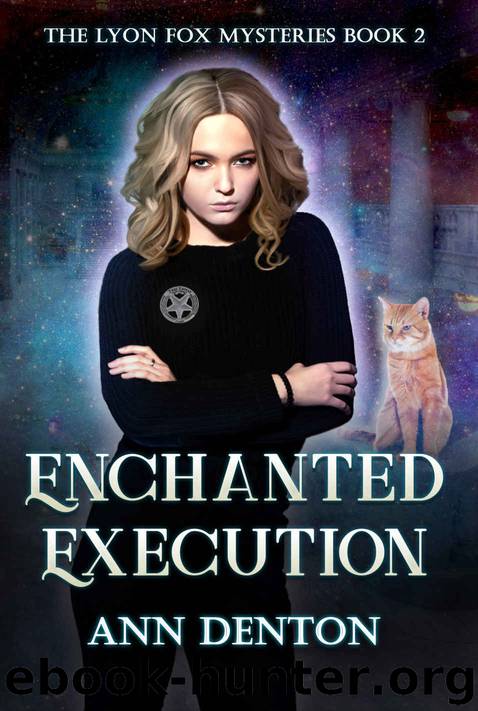 Enchanted Execution: An Urban Fantasy Mystery (The Lyon Fox Mysteries Book 2) by Ann Denton
