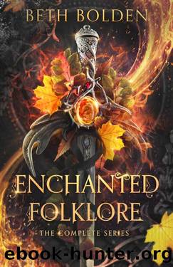 Enchanted Folklore: the Complete Series by Beth Bolden