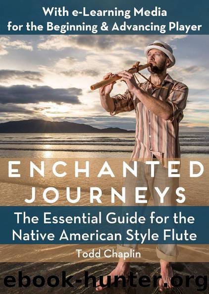 Enchanted Journeys - The Essential Guide for the Native American Style Flute by Todd Chaplin