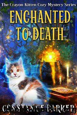 Enchanted to Death (The Crayon Kitten Cozy Mystery Series Book 2) by Constance Barker