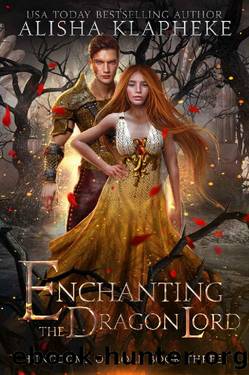 Enchanting the Dragon Lord: Kingdoms of Lore Book Three by Alisha Klapheke