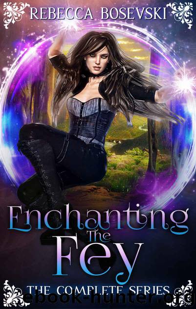 Enchanting the Fey- The Complete Series by Rebecca Bosevski
