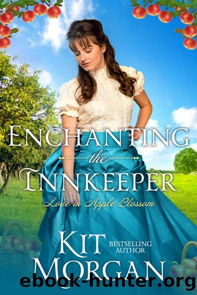 Enchanting the Innkeeper: Sweet Historical Western (Love in Apple Blossom Book 5) by Kit Morgan