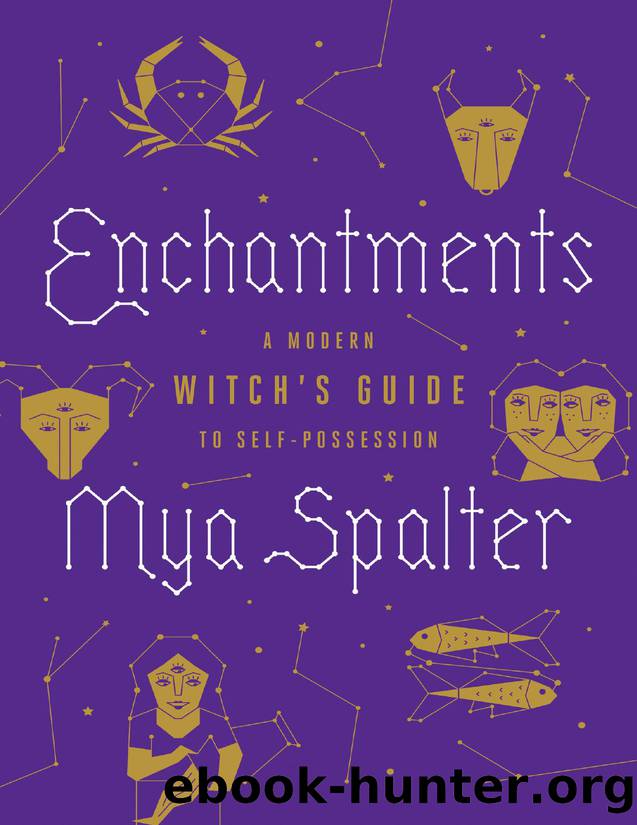 Enchantments: A Modern Witch's Guide to Self-Possession by Mya Spalter