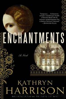 Enchantments: A Novel of Rasputin's Daughter and the Romanovs by Kathryn Harrison
