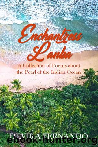 Enchantress Lanka: A Collection of Poems about the Pearl of the Indian Ocean by Devika Fernando