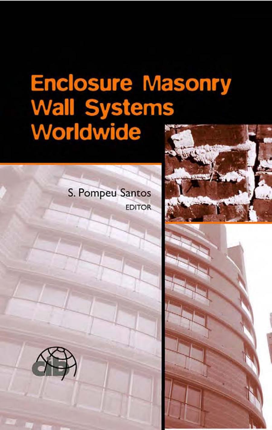 Enclosure Masonry Wall Systems Worldwide: Typical Masonry Wall Enclosures in Belgium, Brazil, China, France, Germany, Greece, India, Italy, Nordic Countries, Poland, Portugal, the Netherlands and USA by S. Pompeu Santos
