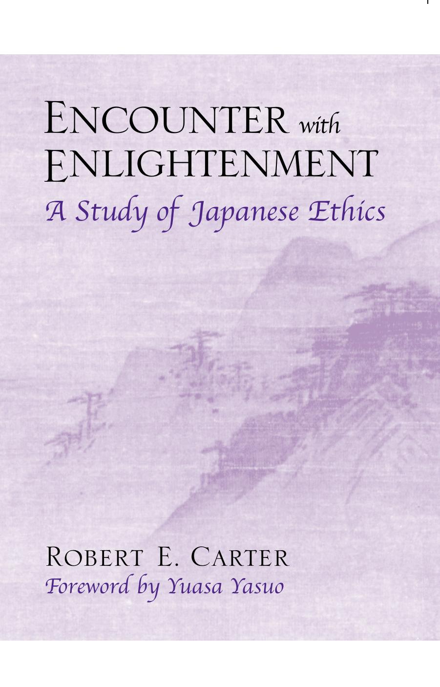 Encounter with Enlightenment: A Study of Japanese Ethics by Robert E. Carter Yuasa Yasuo