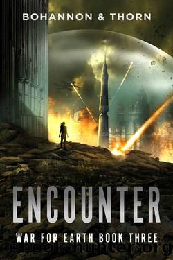 Encounter: War for Earth Book Three (A Post-Apocalyptic Thriller) by J. Thorn & Zach Bohannon