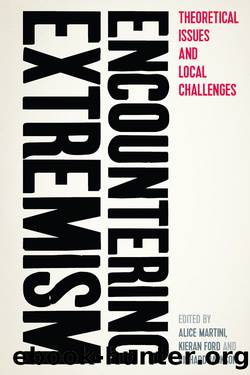Encountering Extremism: Theoretical Issues and Local Challenges by Alice Martini & Kieran Ford & Richard Jackson