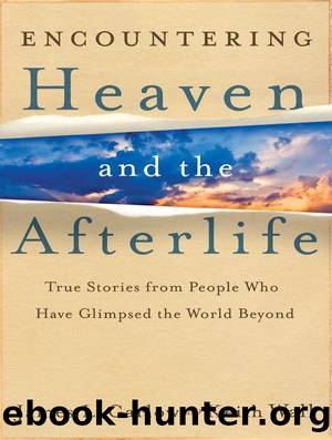 Encountering Heaven and the Afterlife: True Stories From People Who Have Glimpsed the World Beyond by James L. Garlow & Keith Wall