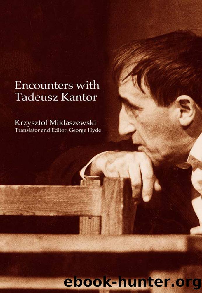 Encounters with Tadeusz Kantor by Miklaszewski Krzysztof;Hyde George;Hyde George;