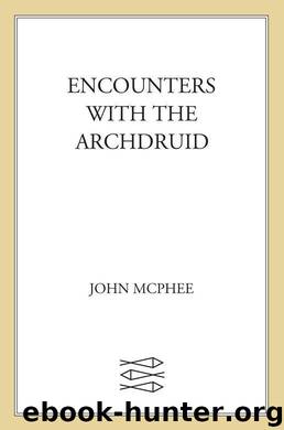 Encounters with the Archdruid by McPhee John