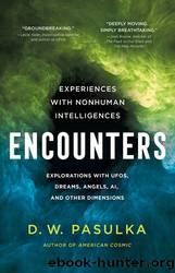 Encounters: Experiences With Nonhuman Intelligences by Pasulka D. W