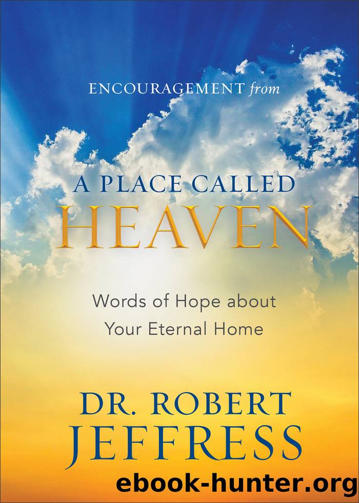 Encouragement from a Place Called Heaven by Dr. Robert Jeffress