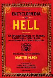 Encyclopaedia of Hell: An Invasion Manual for Demons Concerning the Planet Earth and the Human Race Which Infests It by Martin Olson;Tony Millionaire;Mahendra Singh