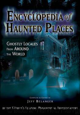 Encyclopedia Of Haunted Places: Ghostly Locales From Around The World by Jeff Belanger (Compiler)