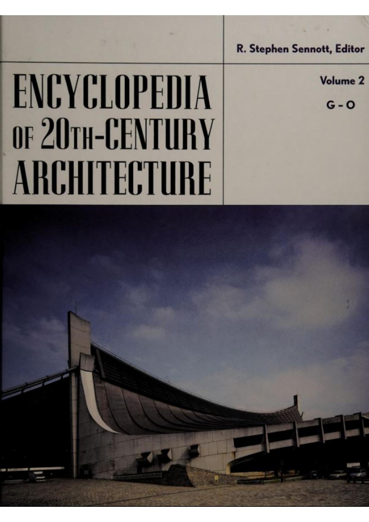 Encyclopedia of 20th Century Architecture, G-O by R. Stephen Sennott