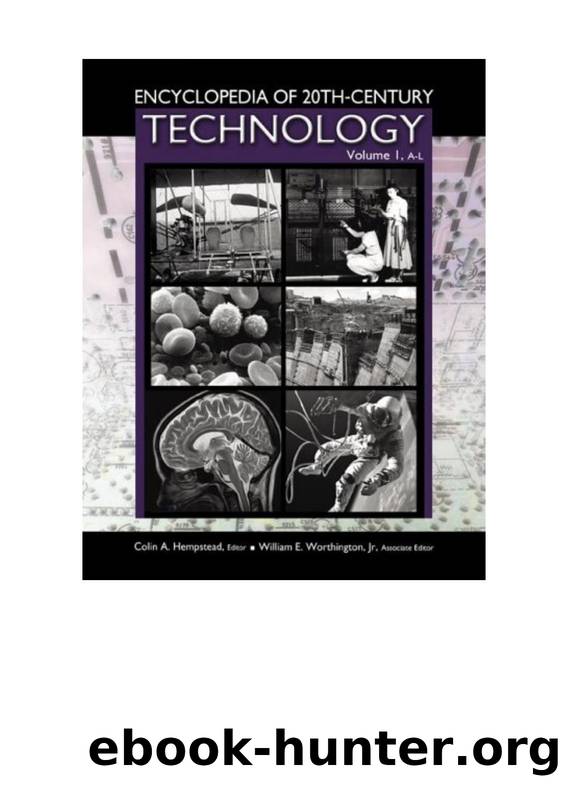 Encyclopedia of 20th-Century Technology by Colin A.Hempstead and William E.Worthington (edt)