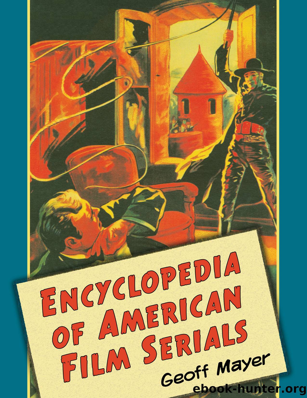 Encyclopedia of American Film Serials by Mayer Geoff