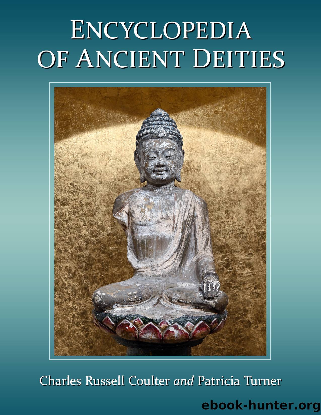 Encyclopedia of Ancient Deities by Charles Russell Coulter;Patricia Turner;