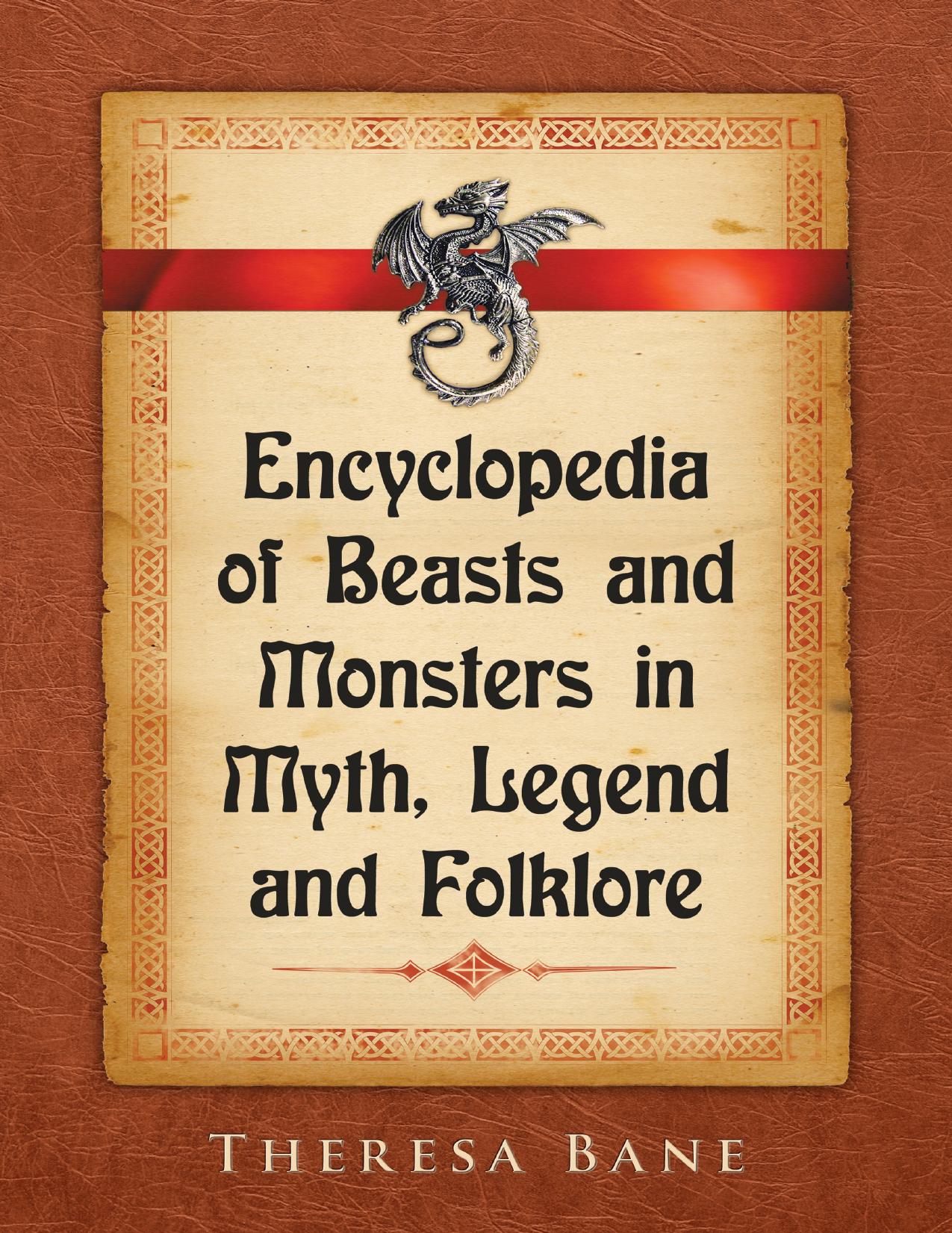 Encyclopedia of Beasts and Monsters in Myth, Legend and Folklore by Theresa Bane